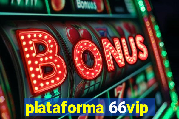 plataforma 66vip